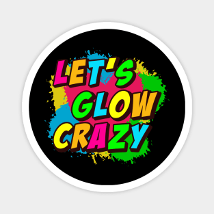 Let's Glow Crazy! Magnet